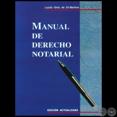 MANUAL DE DERECHO NOTARIAL - Autora: LUCILA ORTIZ DE DI MARTINO - Ao 2017